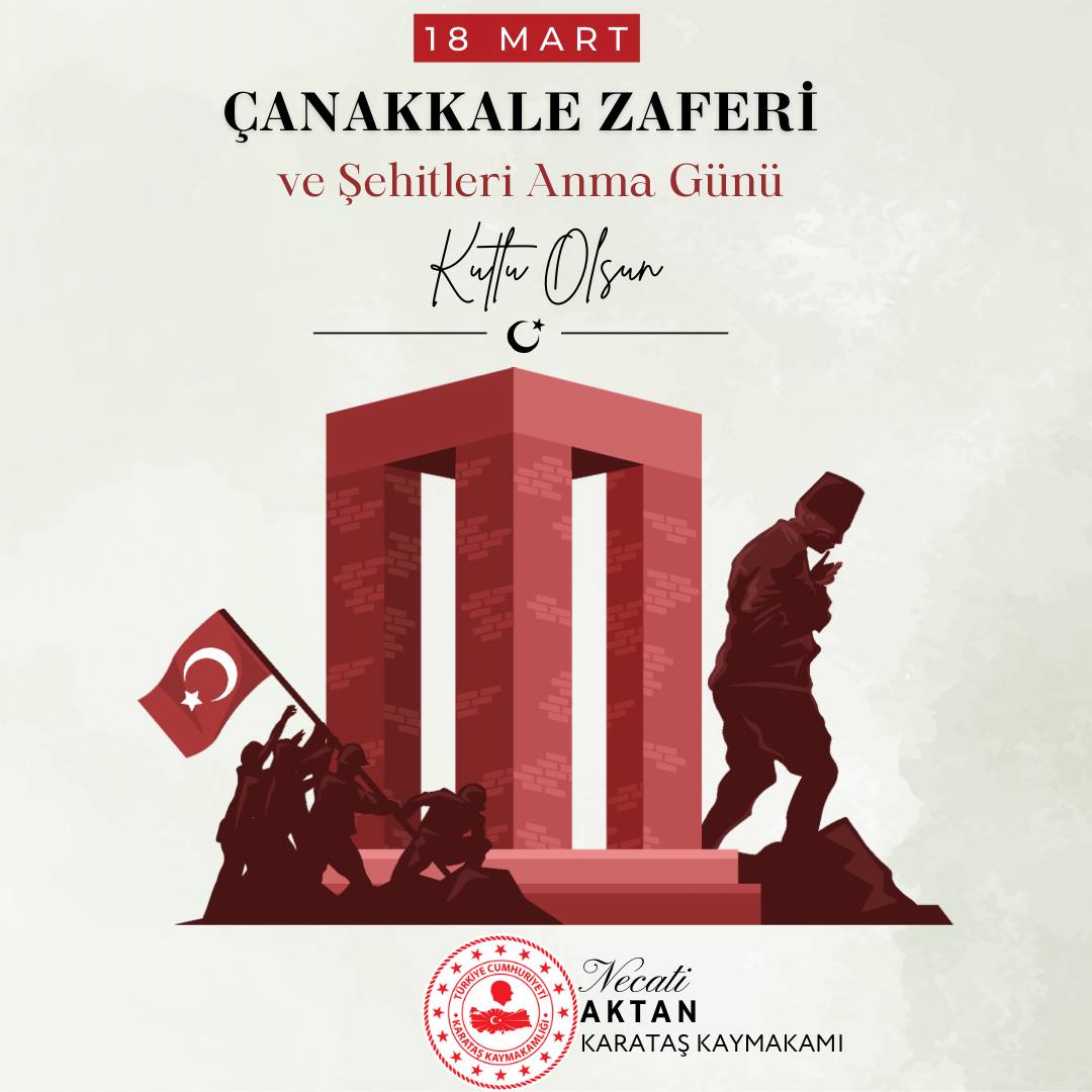 Kaymakamımız Necati AKTAN’ın “ 18 Mart Şehitleri Anma Günü ve Çanakkale Zaferinin 109. Yıldönümü ” Mesajı